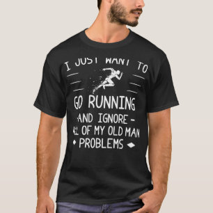 Lauf weg, Verlass Alte Menschen Woes in der Staub! T-Shirt
