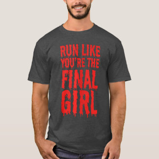 Lauf wie das letzte Mädchen Lustiger Halloween-Hor T-Shirt