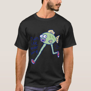 Lauf wie nie zuvor T-Shirt