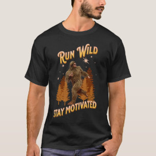 Lauf wild, bleibe motiviert Lustiger Bigfoot T-Shirt