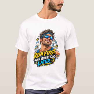 Lauf zuerst, stell später Fragen Energetischer Mar T-Shirt