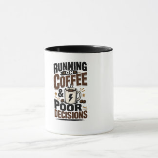 Laufen auf Kaffee und schlechten Entscheidungen Tasse