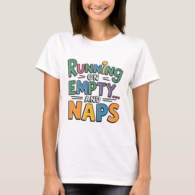 Laufen auf Leere und Nickerchen Funny und Sarcasm T-Shirt (Vorderseite)