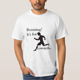 Laufen? Er ist für Feiglinge… T-Shirt