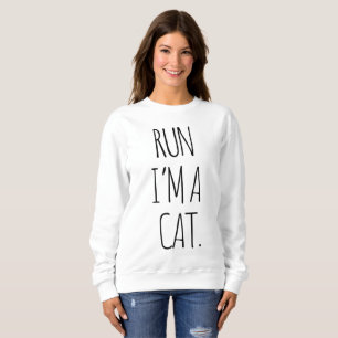 LAUFEN, ICH BIN KATZE SWEATSHIRT