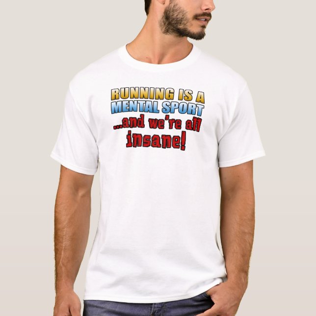 Laufen ist ein psychischer Sport T-Shirt (Vorderseite)