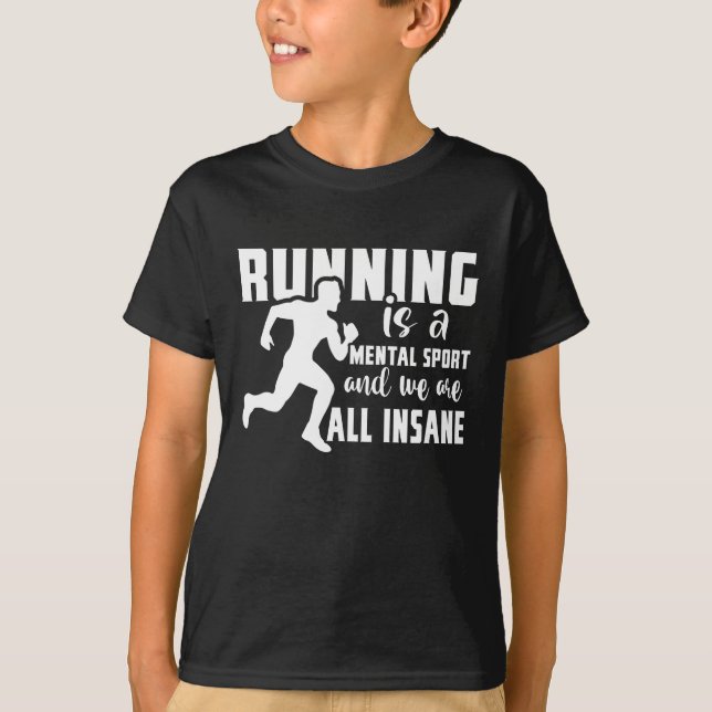 Laufen ist ein psychischer Sport und wir sind alle T-Shirt (Vorderseite)