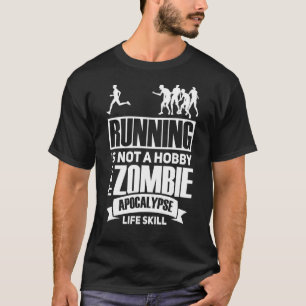 Laufen ist kein Hobby, es ist eine Zombie-Apokalyp T-Shirt