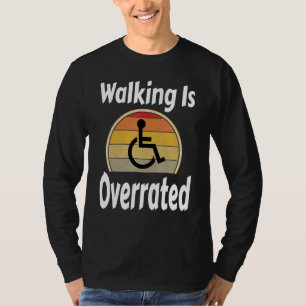 Laufen ist überbewertet Rollstuhl Spruch Humor R T-Shirt