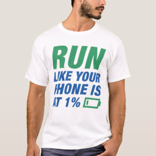 Laufen Sie wie Ihr Telefon ist bei 1 Prozent T-Shirt