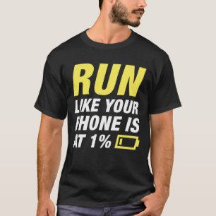 Laufen Sie wie Ihr Telefon ist bei 1 Prozent T-Shirt