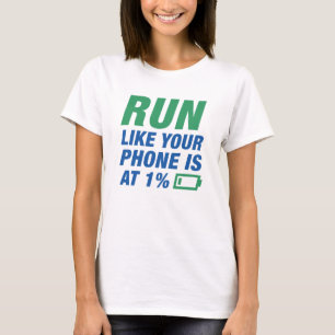 Laufen Sie wie Ihr Telefon ist bei 1 Prozent T-Shirt