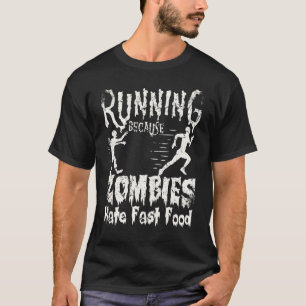 Laufen, weil Zombies schnelles LebensmittelHallowe T-Shirt