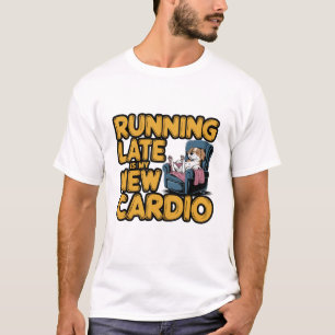 Laufend zu spät Lustige Cardio T-Shirt