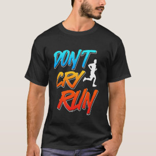 Läufer DON'T CRY RUN Jogger Lustiges Joggen T-Shirt
