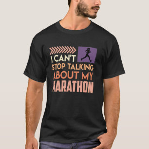 Läufer KANN NICHT AUFHÖREN ÜBER MEINEN MARATHON ZU T-Shirt