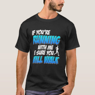 Läufer WENN DU MIT MIR LÄUFST WIRST DU GEHEN Fu T-Shirt