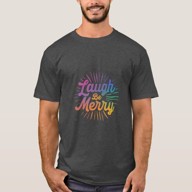 "Laugh be merry" T-Shirt (Vorderseite)