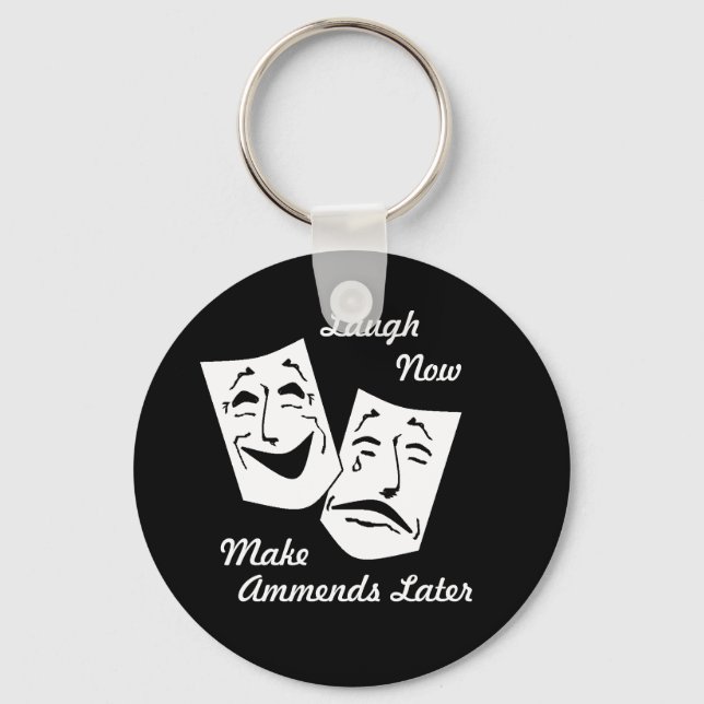 Laugh now, Make Ammends Later Key Chain Schlüsselanhänger (Vorderseite)
