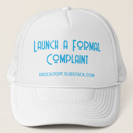 Launch a Formal Complaint Trucker Hat Truckerkappe