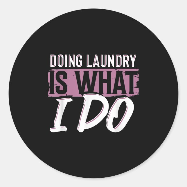 Laundry Is What I Do Funny Cleaning Life Quote  Runder Aufkleber (Vorderseite)