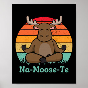 Launische Wildlife Na-Moose-te Lustiger Elch Yoga Poster