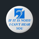 Laut, kann ich Sie nicht hören Button<br><div class="desc">Wenn in einer Menge oder in einer Ansammlung, es wirklich hart ist, jedermann zu hören, mit Ihnen zu sprechen. Lassen Sie Leute ohne Sprichwort wissen "WAS" wenn sie sprechen!</div>
