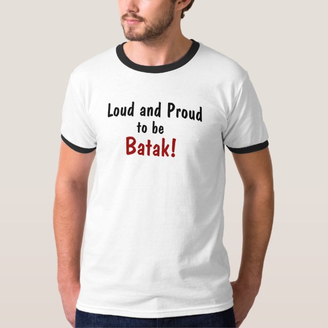 Laut und stolz, sein, Batak! T-Shirt (Vorderseite)