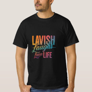 Lavish Laughs Luxe Life - Premium T - Shirt Design