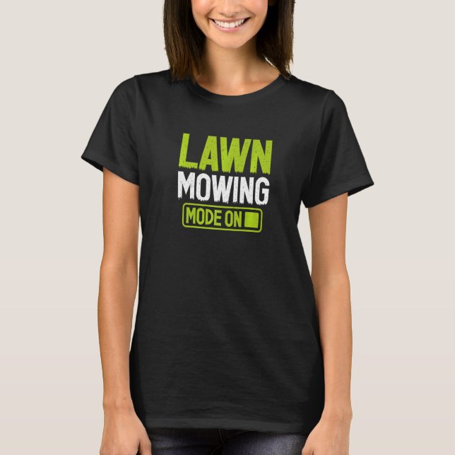 Lawn Mowing Mode Mowing Landscaper Grass Cutting G T-Shirt (Vorderseite)