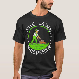 Lawn Whisperer Grass Maintenance Lawn Mowing T-Shirt
