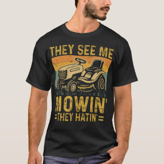 Lawnmähen Lustig Sieh Mich Mähen Sie Hassen Lustig T-Shirt