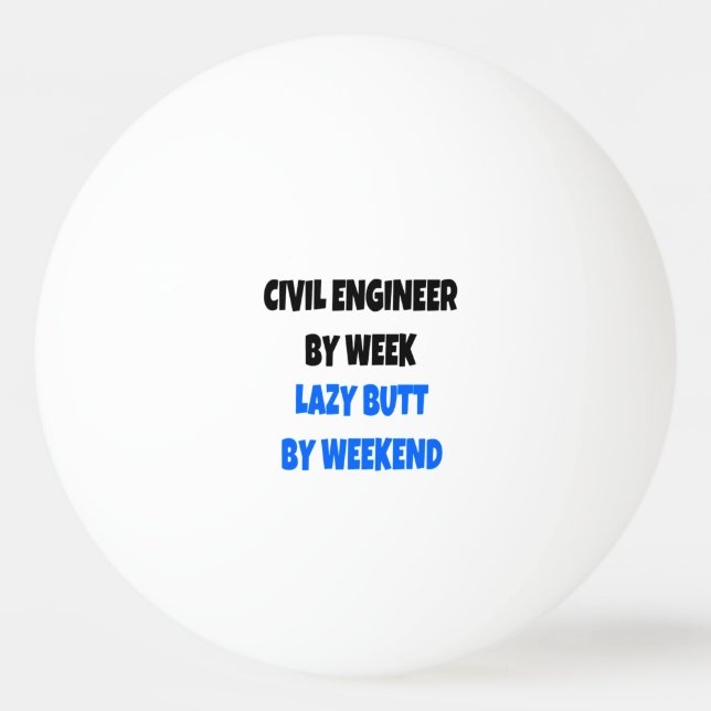 Lazy Hintern Zivil Engineer Tischtennisball (Vorderseite)