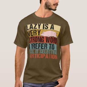 Lazy ist ein sehr starkes Word Funny Pig Sleeping T-Shirt