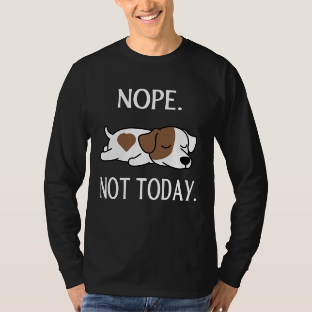 Lazy jack russell terrier Nop Not Today T-Shirt (Vorderseite)