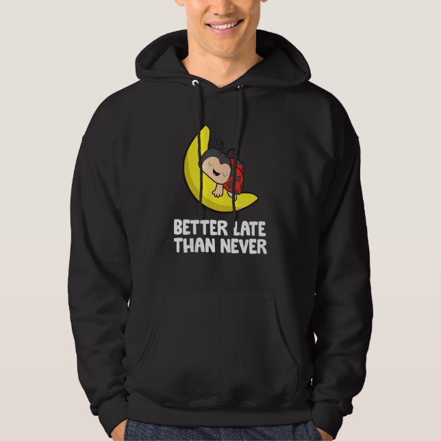Lazy Ladybug Tardy Better Late Than Never Ladybug Hoodie (Vorderseite)