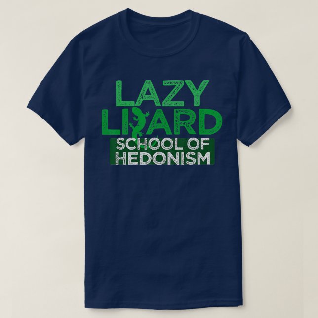 Lazy Lizard School of Hedonism Funny Lazy Sprichwo T-Shirt (Design vorne)