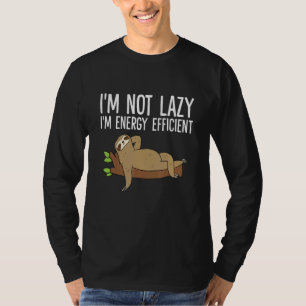 Lazy Sloth, ich bin nicht schwer, ich bin energiee T-Shirt