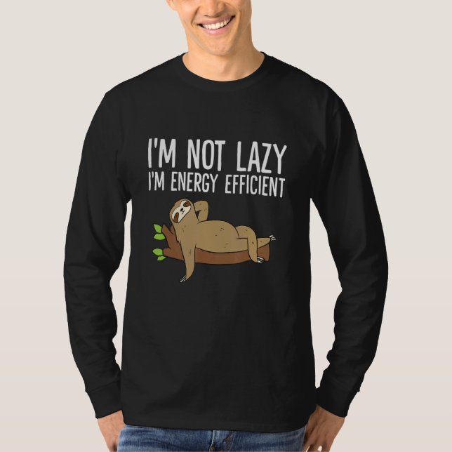 Lazy Sloth, ich bin nicht schwer, ich bin energiee T-Shirt (Vorderseite)