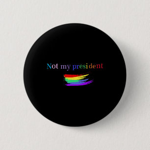 Lbgt Schwulenstolz Nicht mein Präsident Anti-Trump Button
