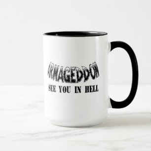Le "Armageddon vous voient tasse dans enfer"