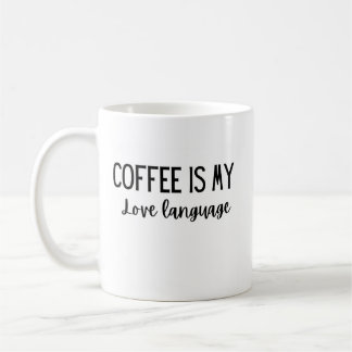 Le café est ma langue d'amour 11 oz mug