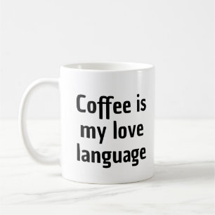 Le café est ma langue d'amour Mug