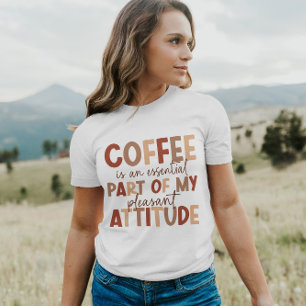 Le café est mon attitude agréable T-shirt femme