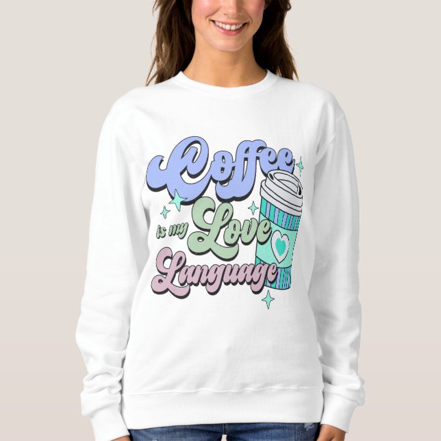 Le café est mon sweatshirt de langue d'amour (Devant)