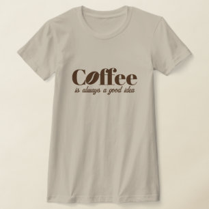 Le café est toujours une bonne idée mignon t-shirt