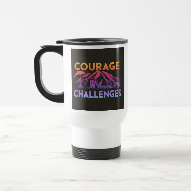"Le Courage fait face aux défis" Travel Coffee Mug (Gauche)