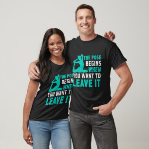 Le début de la pose Blague Motivation Yoga T-Shirt