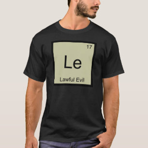 Le - Gesetzlich Böse Lustiges Chemie-Element-Symbo T-Shirt