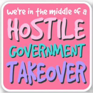 Le gouvernement Hostile Takeover Vinyl Sticker